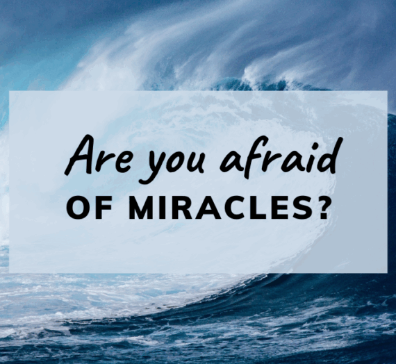 Some People are Afraid of Miracles